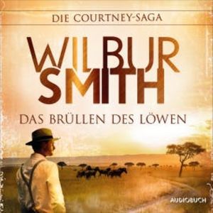 Das Brüllen des Löwen (Autorisierte Lesefassung), Wilbur Smith