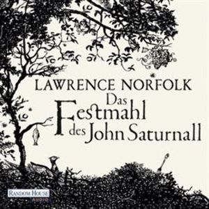 Das Festmahl des John Saturnall, Lawrence Norfolk