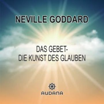 Das Gebet - Die Kunst des Glaubens audiobook, N.N.