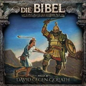 Die Bibel, Altes Testament, Folge 26: David gegen Goliath (ungekürzt) audiobook, Aikaterini Maria Schlösser