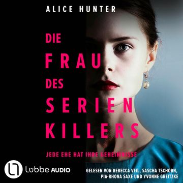 Die Frau des Serienkillers - Die Familie des Serienkillers, Teil 1 (Ungekürzt) audiobook, Alice Hunter