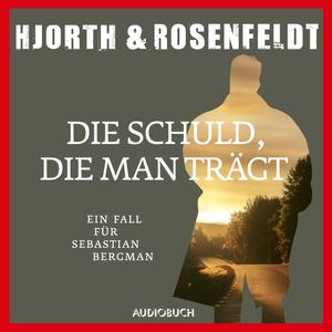 Die Schuld, die man trägt (Autorisierte Lesefassung), Michael Hjorth