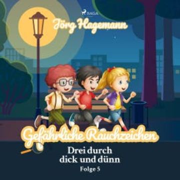 Drei durch dick und dünn, Folge 5: Gefährliche Rauchzeichen (Ungekürzt) audiobook, Jörg Hagemann