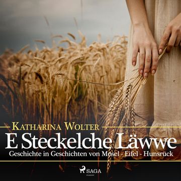 E Steckelche Läwwe - Geschichte in Geschichten von Mosel - Eifel - Hunsrück audiobook, Katharina Wolter