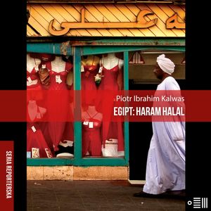 Egipt: haram halal, Piotr Ibrahim Kalwas