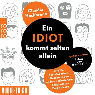 Ein Idiot kommt selten allein - Wie Sie Moralaposteln, Miesepetras und anderen schwierigen Zeitgenossen Paroli bieten (ungekürzt audiobook, Claudia Hochbrunn