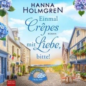 Einmal Crêpes mit Liebe, bitte!, Hanna Holmgren