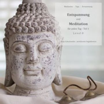 Entspannung und Meditation für jeden Tag audiobook, Katja Katschemba