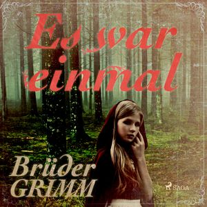 Es war einmal - Die berühmtesten Märchen der Brüder Grimm, Brüder Grimm.