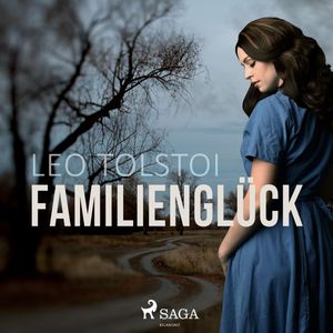 Familienglück (Ungekürzt), Leo Tolstoi