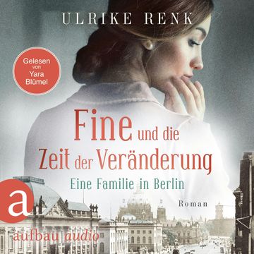 Fine und die Zeit der Veränderung - Eine Familie in Berlin - Die große Berlin-Familiensaga, Band 4 (Gekürzt) audiobook, Ulrike Renk