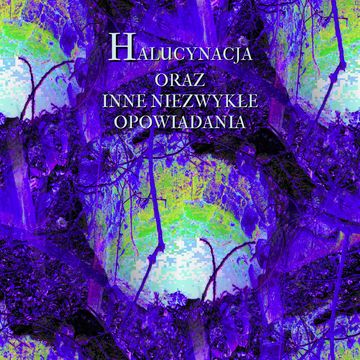 Halucynacja oraz inne niezwykłe opowiadania audiobook, Peter Altenberg