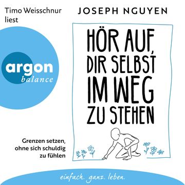 Hör auf, dir selbst im Weg zu stehen - Grenzen setzen, ohne sich schuldig zu fühlen (Ungekürzte Lesung) audiobook, Joseph Nguyen