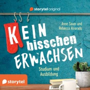 (K)ein bisschen erwachsen - Studium und Ausbildung: Ist das klausurrelevant?! audiobook, Anne Sauer