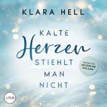 Kalte Herzen stiehlt man nicht audiobook, Klara Hell