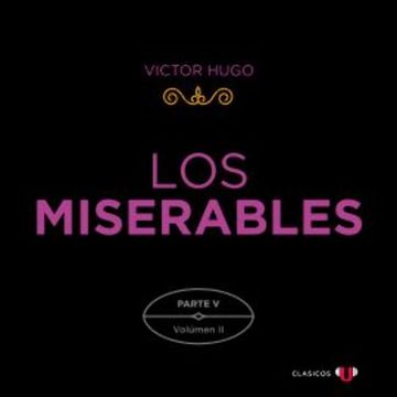 Los Miserables. Parte V (Volumen II) audiobook, Victor Hugo
