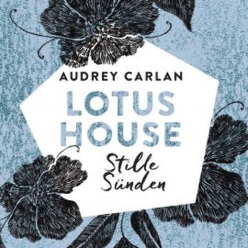 Lotus House - Stille Sünden audiobook, Audrey Carlan