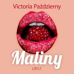 Maliny – lesbijskie opowiadanie erotyczne, Victoria Pazdzierny