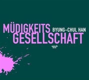 Müdigkeitsgesellschaft, Byung-Chul Han