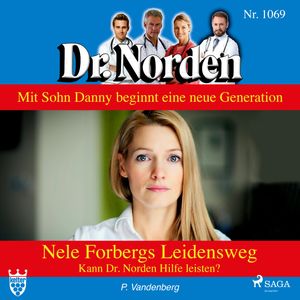 Nele Forbergs Leidensweg. Kann Dr. Norden Hilfe leisten? (Dr. Norden 1069), Patricia Vandenberg