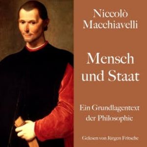 Niccolò Macchiavelli: Mensch und Staat, Niccolo Macchiavelli