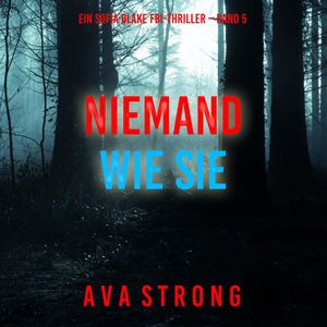 Niemand wie sie (Ein Sofia Blake FBI-Thriller – Band 5), Ava Strong