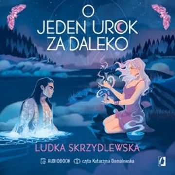 O jeden urok za daleko. Czarownice z Inverness. Tom 2 audiobook, Ludka Skrzydlewska
