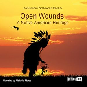Open Wounds: A Native American Heritage, Aleksandra Ziolkowska-Boehm