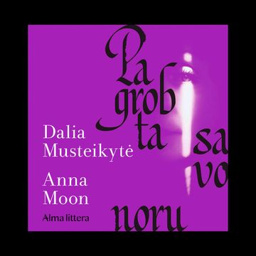 PAGROBTA SAVO NORU. Tikra lietuvės istorija Kaire audiobook, Anna Moon, Dalia Musteikytė
