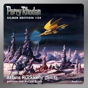 Atlans Rückkehr - Teil 1 (Perry Rhodan Silber Edition 124), Peter Griese