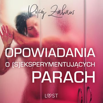 Pokój zabaw: opowiadania o (s)eksperymentujących parach audiobook, LUST authors