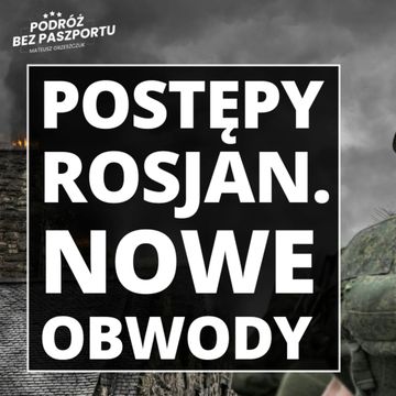 Postępy Rosjan w obwodzie sumskim. Masowe ataki dronów audiobook, Mateusz Grzeszczuk