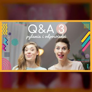 Q&A3 | Sezon 4! | mama lama, Anna Weber, Ola Woźniak