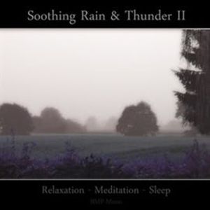 Soothing Rain & Thunder II - Relaxation - Meditation - Sleep, BMP-Music