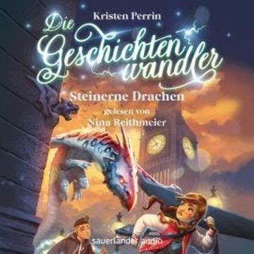 Steinerne Drachen - Die Geschichtenwandler, Band 2 (Ungekürzte Lesung) audiobook, Kristen Perrin