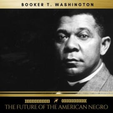 The Future of the American Negro audiobook, Booker T. Washington