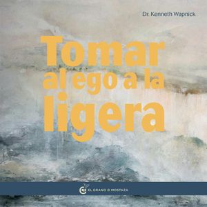 Tomar el Ego a la ligera - Proteger nuestras proyecciones, Kenneth Wapnick