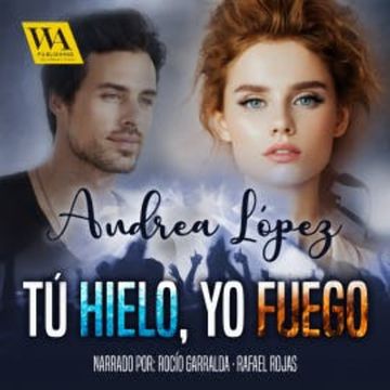 Tú hielo, Yo fuego audiobook, Andrea López