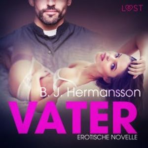 Vater: Erotische Novelle (Ungekürzt), B. J. Hermansson