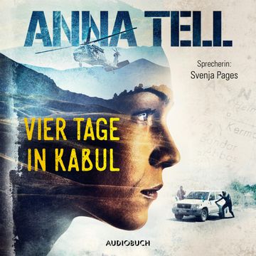 Vier Tage in Kabul (Die Unterhändlerin 1) audiobook, Anna Tell