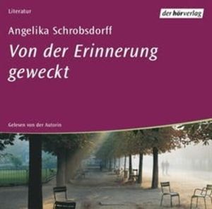 Von der Erinnerung geweckt, Angelika Schrobsdorff