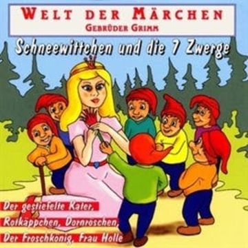 Welt der Märchen - Schneewittchen und die 7 Zwerge audiobook, Gebrüder Grimm