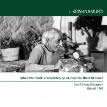 When the mind is completely quiet, how can there be time? audiobook, Jiddu Krishnamurti