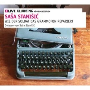Wie der Soldat das Grammophon repariert, Saša Stanišić