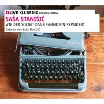 Wie der Soldat das Grammophon repariert audiobook, Saša Stanišić