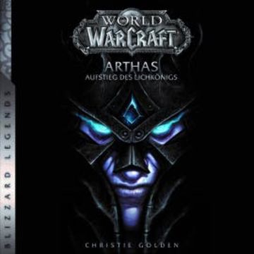 World of Warcraft: Arthas - Aufstieg des Lichkönigs - Roman zum Game audiobook, Christie Golden