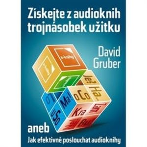 Získejte z audioknih trojnásobek užitku, David Gruber