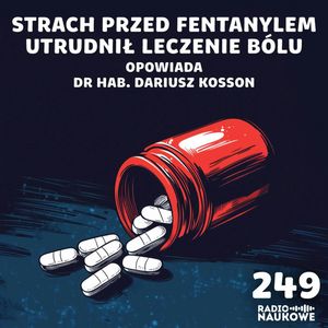 #249 Ból - rodzaje, leki i praktyka leczenia w Polsce | dr hab. Dariusz Kosson, Karolina Głowacka