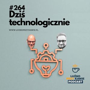 264 - Dziś technologicznie, NAAB.pl Adam Borodo