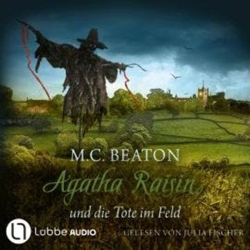 Agatha Raisin und die Tote im Feld - Agatha Raisin Mysteries, Teil 4 (Gekürzt) audiobook, M. C. Beaton